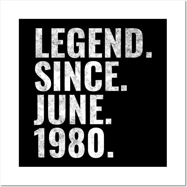 Legend since June 1980 Birthday Shirt Happy Birthday Shirts Wall Art by TeeLogic